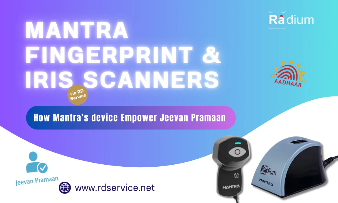 How Mantra’s Fingerprint & Iris Scanners Empower Jeevan Pramaan via RD Service