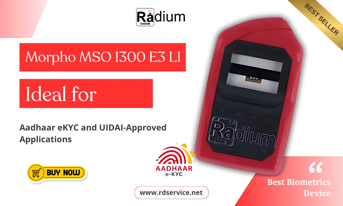 Why Morpho MSO 1300 E3 RDL1 Is Ideal for Aadhaar eKYC and UIDAI-Approved Applications