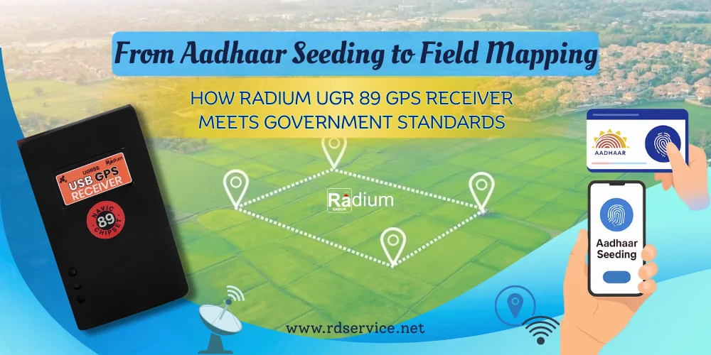 From Aadhaar Seeding to Field Mapping: How Radium UGR 89 GPS Receiver Meets Government Standards